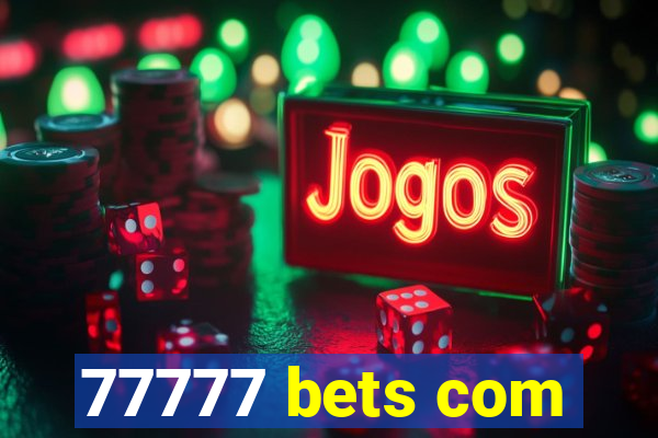 77777 bets com